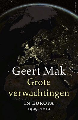 Geert Mak - Grote verwachtingen: In Europa - 1999-2019