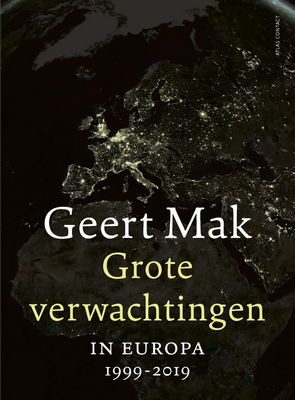 Geert Mak - Grote verwachtingen: In Europa - 1999-2019
