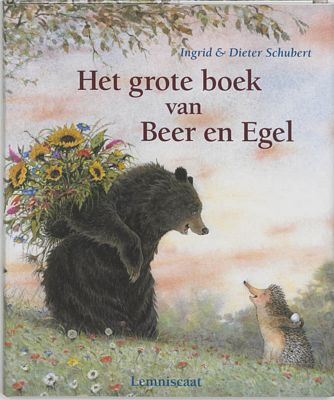 Ingrid Schubert - Het grote boek van Beer en Egel