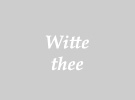 Witte thee
