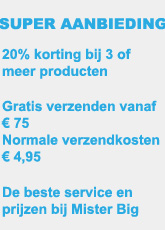 Bestel nu 3 of meer producten en u krijgt van Mister Big 20% korting!